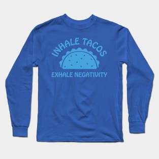 Inhale Tacos Long Sleeve T-Shirt